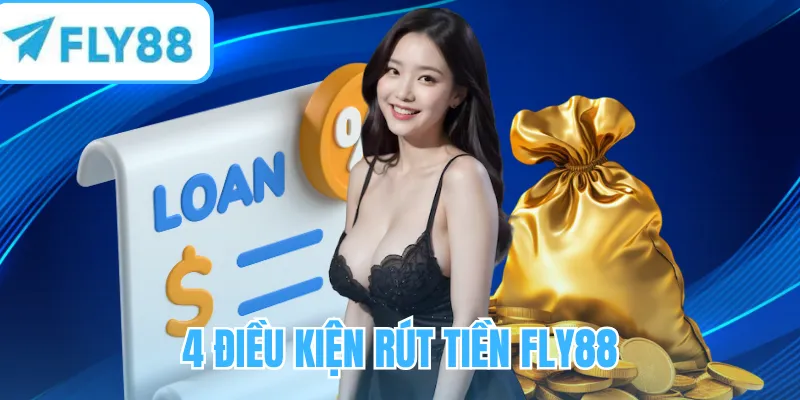 4 điều kiện rút tiền FLY88