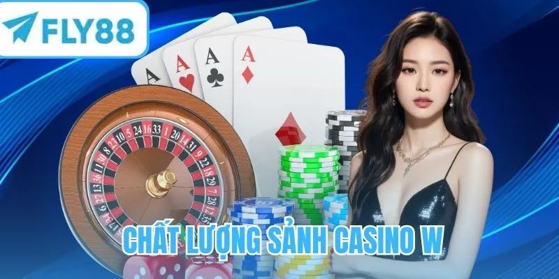 Đánh giá chất lượng sảnh Casino W